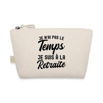 je n'ai pas le temps je suis à la retraite - Trousse biologique - nature - Devant