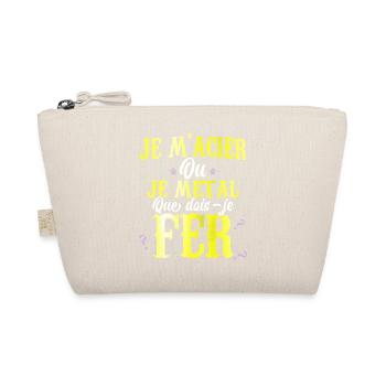 Je m'acier ou je métal que dois-je faire humour - Trousse biologique - nature - Devant