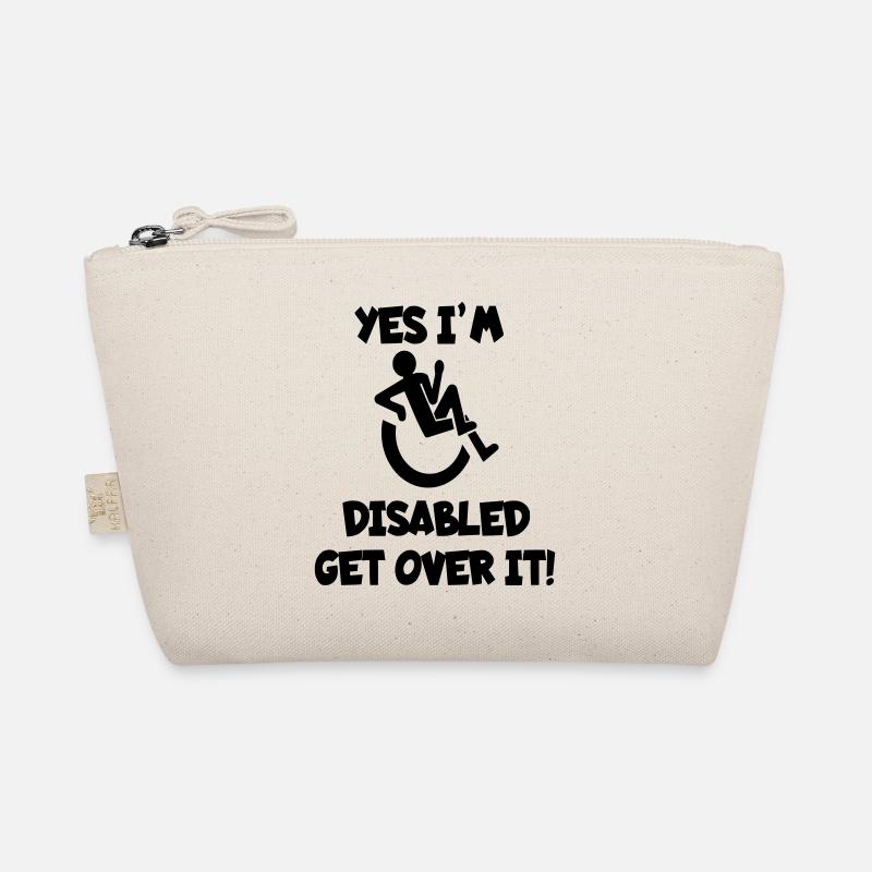 I am disabled. Get over it * Organic Pouch