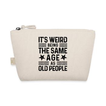 It's weird being the same age as old people - Bio-Täschchen - Natur - Vorne