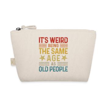 Its weird being the same age as old people - Bio-Täschchen - Natur - Vorne