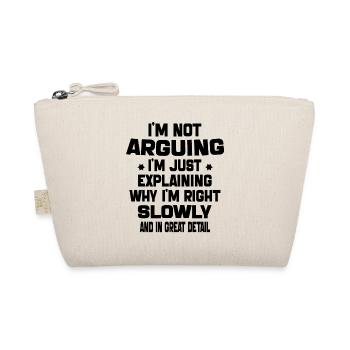 i'm not arguing i'm just explaining why i'm right - Organic Pouch - nature - Front