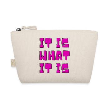 It is what It is - funny quote - Organic Pouch - nature - Front