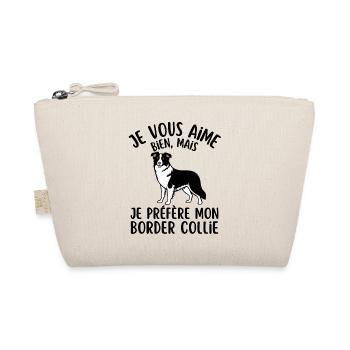 je vous aime bien je préfère mon border collie - Trousse biologique - nature - Devant