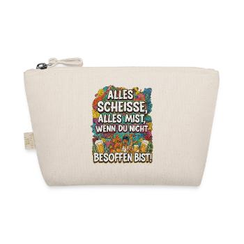 Alles Scheisse alles Mist, wenn du nicht besoffen - Bio-Täschchen - Natur - Vorne