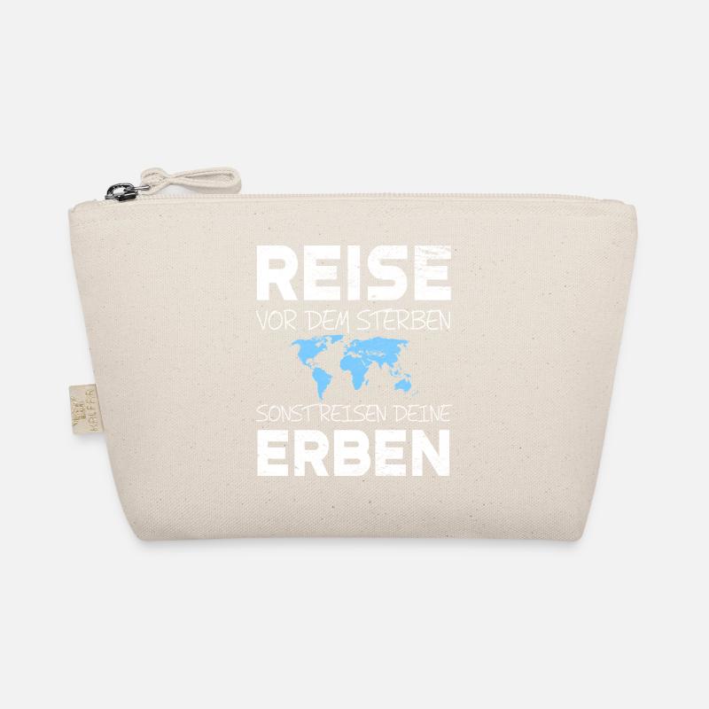 Travel before dying, otherwise your heirs will travel Organic Pouch