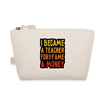 I became a Teacher for the Money and Fame - Lehrer - Organic Pouch - nature - Front