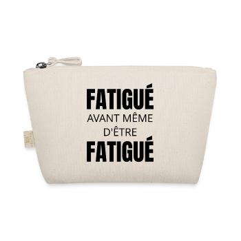 T-shirt humour fatigue – Fatigué avant tout - Trousse biologique - nature - Devant
