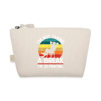 I'm Not Taking a Break I'm 3D Printing Funny - Organic Pouch - nature - Front