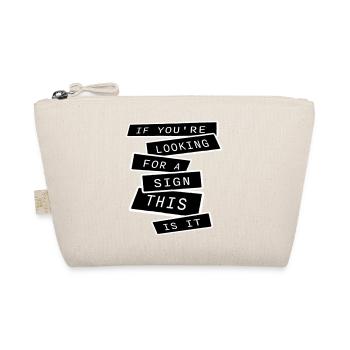 If You're Looking For A Sign This Is It Lustig - Organic Pouch - nature - Front
