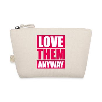 Love Them Anyway Inspirierend Bedingungslose Liebe - Bio-Täschchen - Natur - Vorne