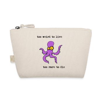 too weird to live too rare to die, funny octopus - Organic Pouch - nature - Front
