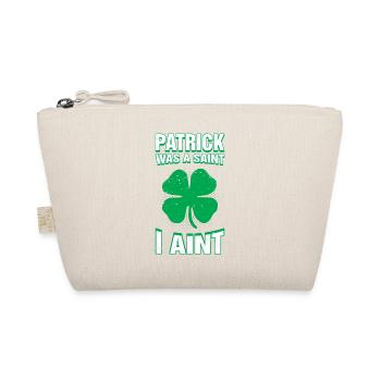 Patrick Was A Saint I Ain't Funny St. Patricks Day - Organic Pouch - nature - Front