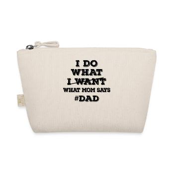 I Do What I Want What Mom Says - Dad - Bio-Täschchen - Natur - Vorne