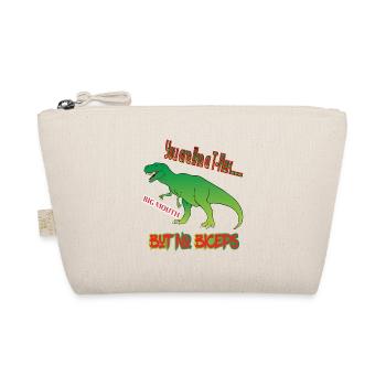 T-Rex Dinosauria You're like a T-Rex big mouth - Organic Pouch - nature - Front