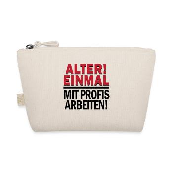 ALTER!! EINMAL MIT PROFIS ARBEITEN SHIRT - Bio-Täschchen - Natur - Vorne