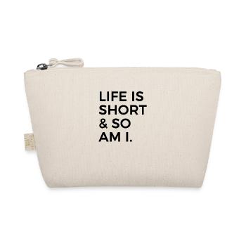 Life is short and so am i - Organic Pouch - nature - Front