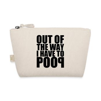 - On ne peut pas y passer. Je dois chier. Out of the way poop - Trousse biologique - nature - Devant
