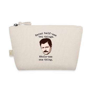 Never Half-Ass Two Things, Whole-Ass One Thing | - Organic Pouch - nature - Front