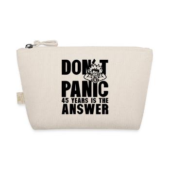 45 years dont panic anniversaire is the answer - Trousse biologique - nature - Devant