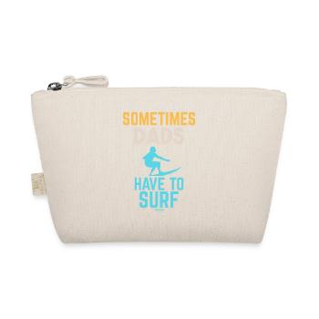 Sometimes Dads Have To Surf - Organic Pouch - nature - Front