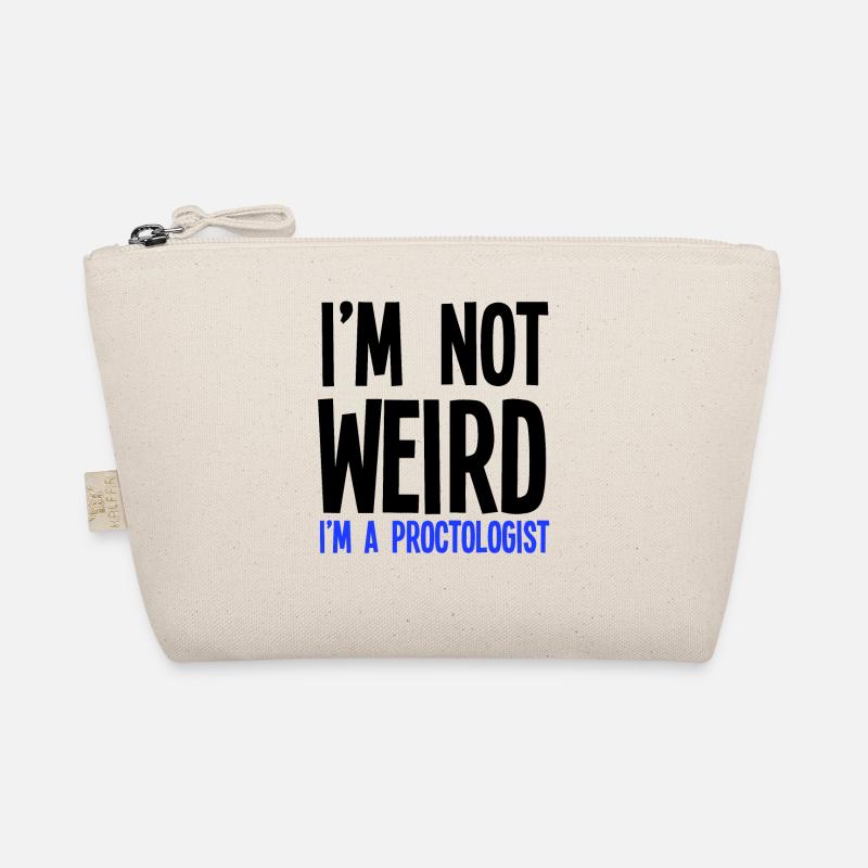 Im Not Weird Im A Proctologist Organic Pouch