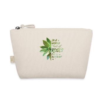 In A World Full Of Roses Be A Succulent Cactus - Organic Pouch - nature - Front