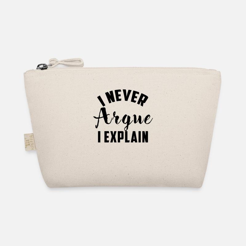 I Never Argue I Explain funny saying gift Organic Pouch