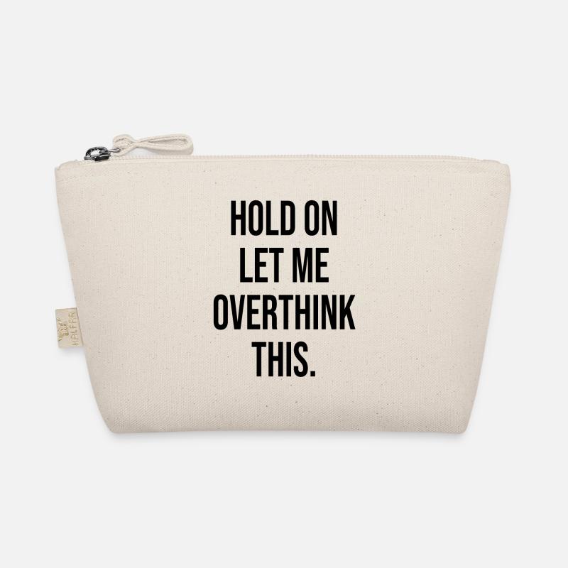 Hold On Let Me Overthink This Organic Pouch