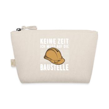 Keine Zeit Ich Muss Auf Die Baustelle - Bio-Täschchen - Natur - Vorne