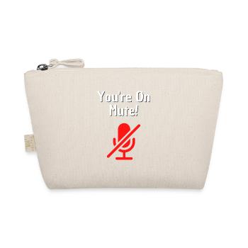 You're On Mute Home Office Conference Video Call Fun - Organic Pouch - nature - Front