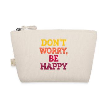 DO NOT WORRY BE HAPPY. - Organic Pouch - nature - Front