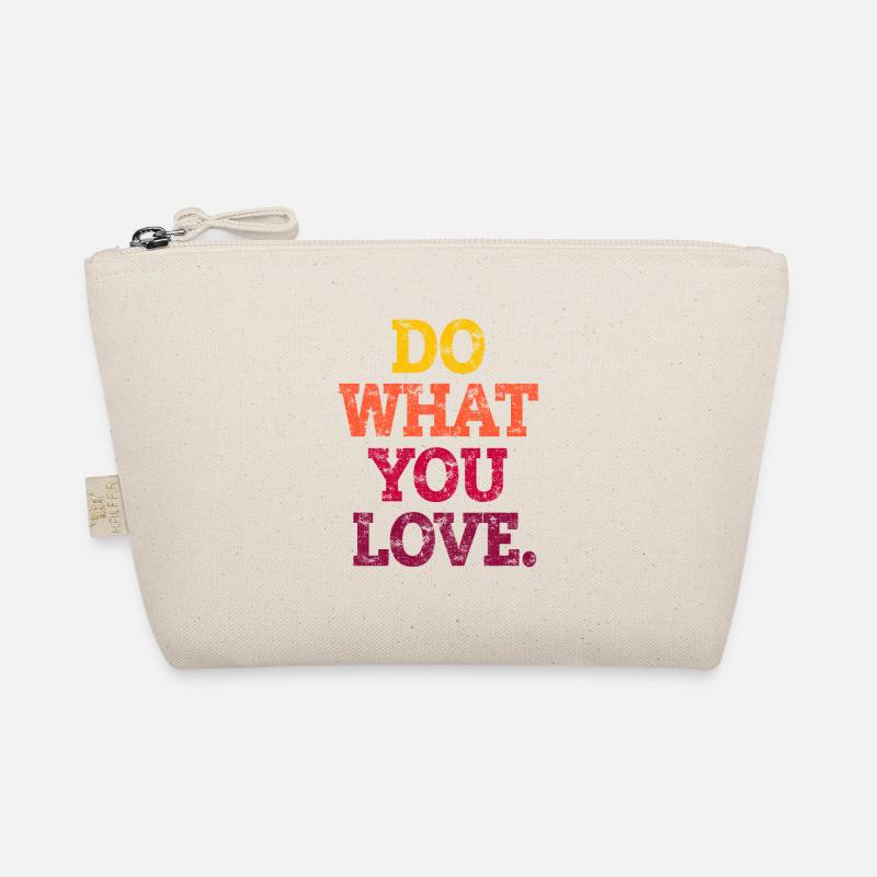 DO WHAT YOU LOVE. Organic Pouch