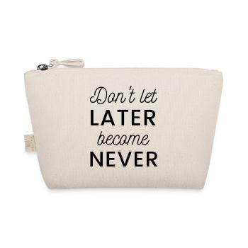 Don't let later become never - Bio-Täschchen - Natur - Vorne