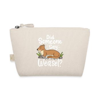Wiesel saying: Did someone say weasel? - Organic Pouch - nature - Front