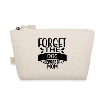 "Forget The Dog, Beware of MOM! - Organic Pouch - nature - Front