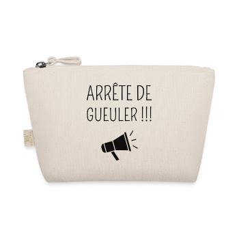 Arrête de Gueuler ! - Trousse biologique - nature - Devant