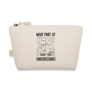 WHAT PART OF DON'T YOU UNDERSTAND ? - Bio-Täschchen - Natur - Vorne
