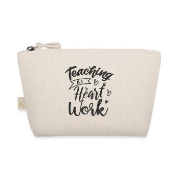 TEACHING IS A HEART WORK Teacher Quote Teacher - Organic Pouch - nature - Front
