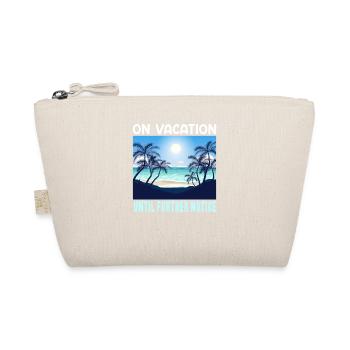 On Vacation Untill Further Notice | Summer Travel - Organic Pouch - nature - Front