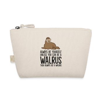 Always Be Yourself Unless You Can Be A Walrus - Organic Pouch - nature - Front