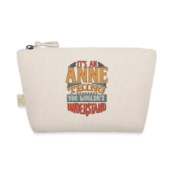 It's An Anne Thing You Wouldn't Understand - Anne - Organic Pouch - nature - Front