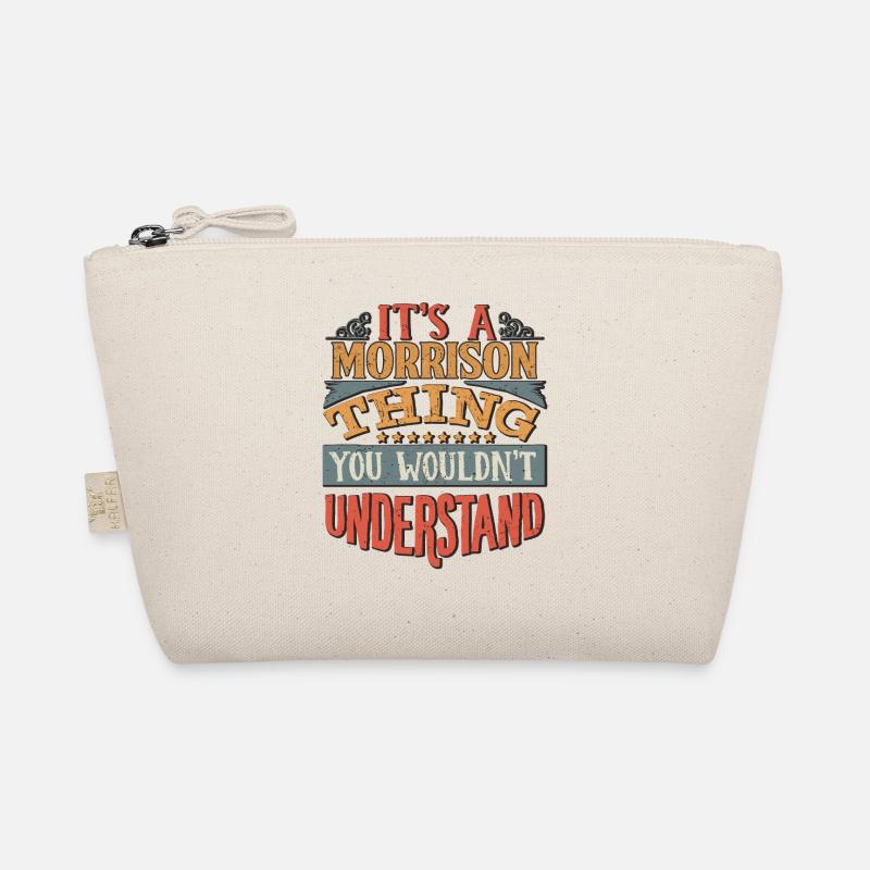 It's A Morrison Thing You Wouldn't Understand - Organic Pouch