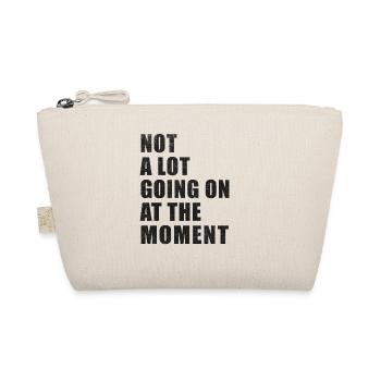 Not A Lot Going On At The Moment Distressed - Organic Pouch - nature - Front