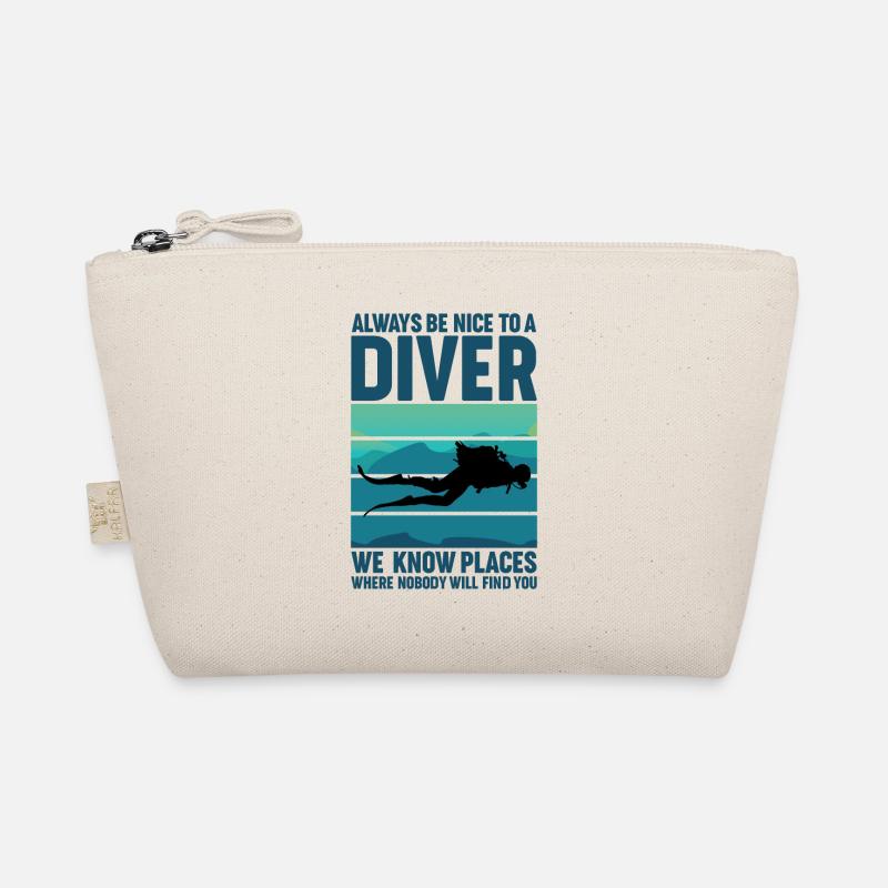 Always Be Nice To A Diver We Know Places Scuba Organic Pouch