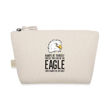 Always Be Yourself Unless You Can Be An Eagle - Organic Pouch - nature - Front