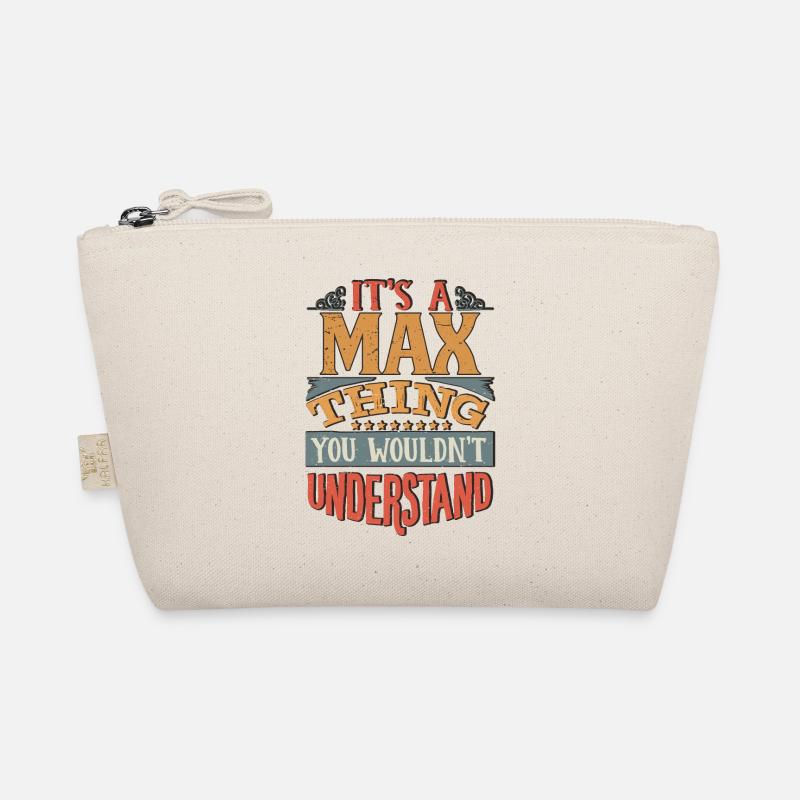 It's A Max Thing You Wouldnt Understand - Max Organic Pouch