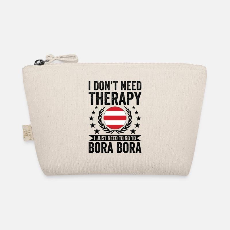 I Don't Need Therapy, Go To Bora Bora Organic Pouch