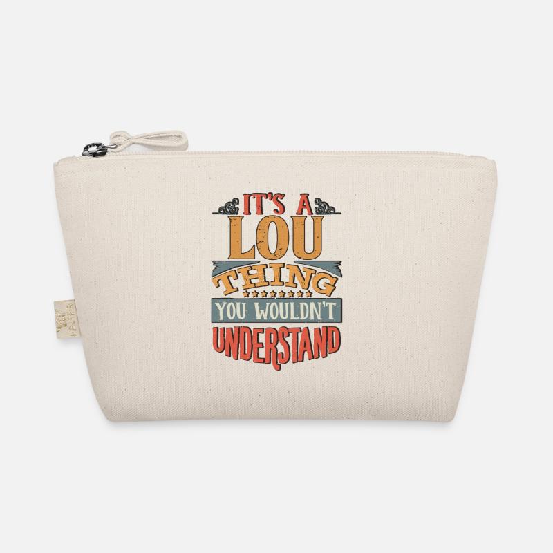 It's A Lou Thing You Wouldnt Understand - Lou Organic Pouch
