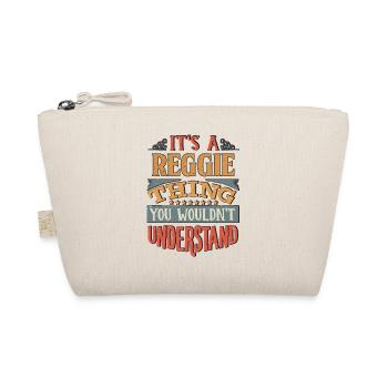 It's A Reggie Thing You Wouldnt Understand - - Organic Pouch - nature - Front